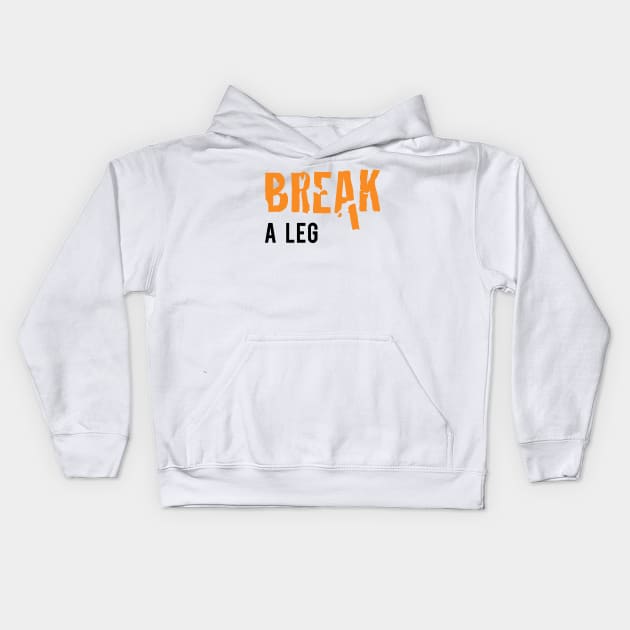 Break a Leg Kids Hoodie by Inspire Creativity